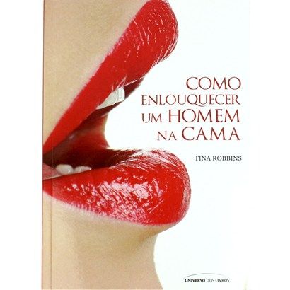 Livro Como Enlouquecer Um Homem Na Cama Sensual Love